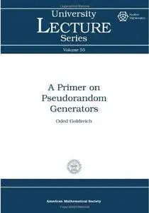 A Primer on Pseudorandom Generators (University Lecture Series) (Repost)