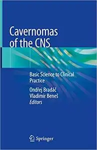 Cavernomas of the CNS: Basic Science to Clinical Practice