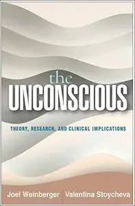 The Unconscious: Theory, Research, and Clinical Implications