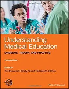 Understanding Medical Education: Evidence, Theory, and Practice, 3rd edition