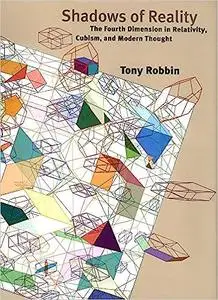 Shadows of Reality: The Fourth Dimension in Relativity, Cubism, and Modern Thought