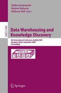 Data Warehousing and Knowledge Discovery: 6th International Conference, DaWaK 2004, Zaragoza, Spain [Repost]