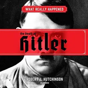 What Really Happened: The Death of Hitler [Audiobook]
