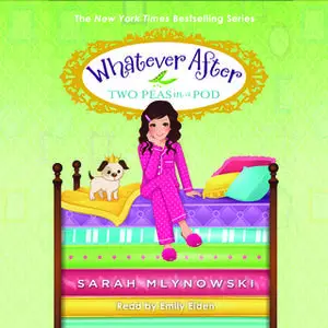 «Whatever After, Book 11: Two Peas in a Pod» by Sarah Mlynowski