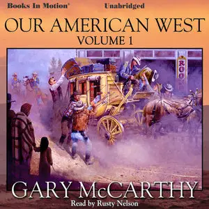 Our American West, Volume 1 (Audiobook)