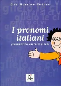 I pronomi italiani: grammatica - esercizi - giochi