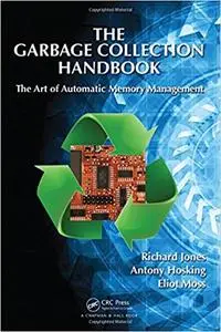The Garbage Collection Handbook: The Art of Automatic Memory Management