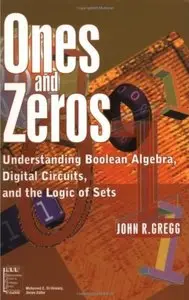 Ones and Zeros: Understanding Boolean Algebra, Digital Circuits, and the Logic of Sets [Repost]