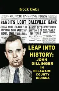 Leap Into History: John Dillinger in Delaware County, Indiana