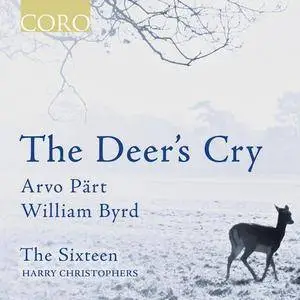 The Sixteen, Harry Christophers - The Deer's Cry: Arvo Pärt, William Byrd (2016)