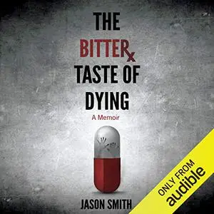The Bitter Taste of Dying: A Memoir [Audiobook]