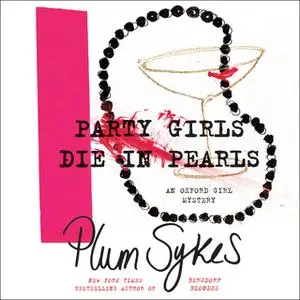 «Party Girls Die in Pearls» by Plum Sykes