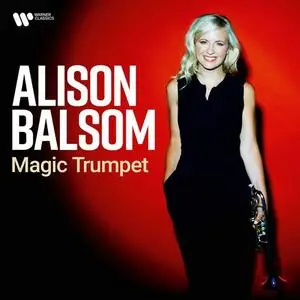 Alistair Ross, Mark Caudle, Alina Ibragimova, Alastair Ross, Tom Etheridg, Tom Poster, Alison Balsom - Magic Trumpet (2020)