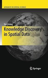 Knowledge Discovery in Spatial Data (Advances in Spatial Science) (Repost)