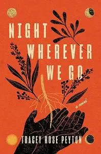Night Wherever We Go: A Novel