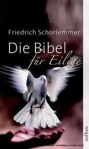 Aufbau Verlag - Die Bibel für Eilige - Friedrich Schorlemmer (2010)