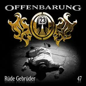 «Offenbarung 23 - Folge 47: Rüde Gebrüder» by Jan Gaspard