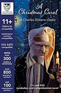 11+, KS2 SATS and ISEB Vocabulary and Comprehension Novel with detailed answers - CEM & GL compatible - A Christmas Carol