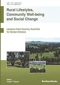Rural Lifestyles, Community Well-Being and Social Change: Lessons from Country Australia for Global Citizens