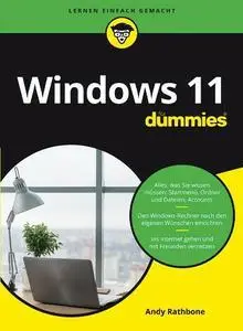 Windows 11 für Dummies: Das neue Betriebssystem von Microsoft einfach erklärt (Für Dummies)