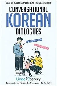 Conversational Korean Dialogues: Over 100 Korean Conversations (Conversational Korean Dual Language Books)