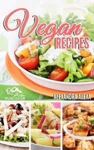 Vegan Recipes: Learn How To Prepare Vegan Recipes With A Professional Taste