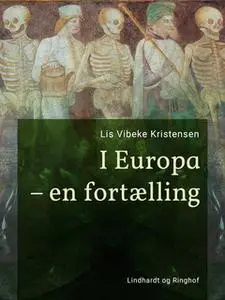 «I Europa – en fortælling» by Lis Vibeke Kristensen