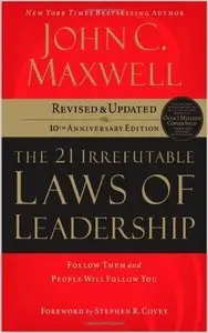The 21 Irrefutable Laws of Leadership: Follow Them and People Will Follow You (repost)