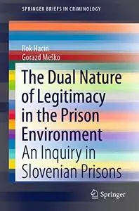 The Dual Nature of Legitimacy in the Prison Environment: An Inquiry in Slovenian Prisons (Repost)