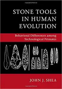 Stone Tools in Human Evolution: Behavioral Differences among Technological Primates