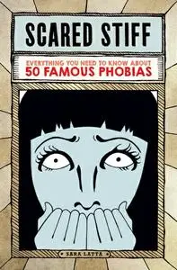 Scared Stiff: Everything You Need to Know About 50 Famous Phobias (repost)