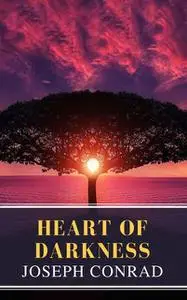 «Heart of Darkness: A Joseph Conrad Trilogy» by Joseph Conrad, MyBooks Classics