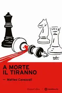 Matteo Cavezzali - A morte il tiranno