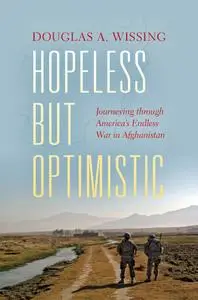 Hopeless but Optimistic: Journeying through America's Endless War in Afghanistan (Encounters)