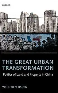 The Great Urban Transformation: Politics of Land and Property in China