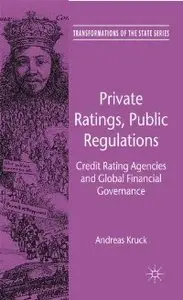 Private Ratings, Public Regulations: Credit Rating Agencies and Global Financial Governance (Transformations of the State)