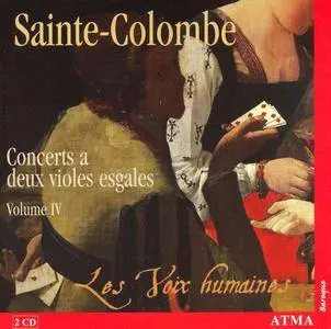 Les Voix Humaines - Sainte-Colombe: Concerts a deux violes esgales, Volume 4 (2007)