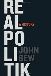 Realpolitik: A History [Repost]