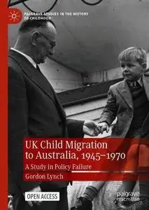 UK Child Migration to Australia, 1945-1970: A Study in Policy Failure