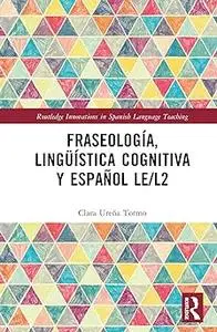 Fraseología, lingüística cognitiva y español LE/L2