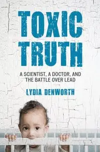 Toxic Truth: A Scientist, a Doctor, and the Battle Over Lead (Audiobook) 