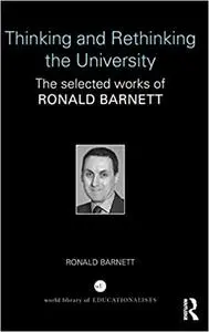Thinking and Rethinking the University: The selected works of Ronald Barnett