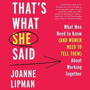 That's What She Said: What Men Need to Know (And Women Need to Tell Them) About Working Together [Audiobook]