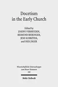 Docetism in the Early Church: The Quest for an Elusive Phenomenon