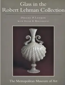 The Robert Lehman Collection, Vol. 11: Glass [Repost]