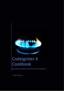 CodeIgniter 4 Cookbook: Rapid Web Development with PHP 7 and CodeIgniter 4