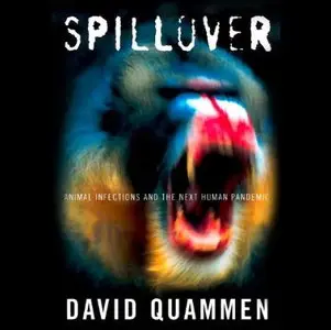 Spillover: Animal Infections and the Next Human Pandemic [Audiobook]