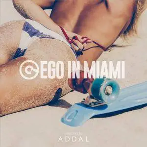 VA - Ego in Miami Wmc 2017 Selected by Addal (2017)