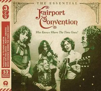 Fairport Convention - Who Knows Where The Time Goes?: The Essential Fairport Convention (2017)