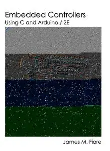 Embedded Controllers: Using C and Arduino